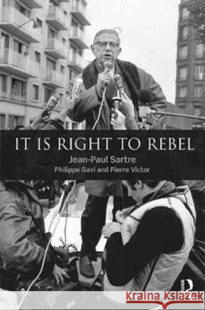 It Is Right to Rebel Philippe Gavi Jean-Paul Sartre Pierre Victor 9781138749764 Routledge