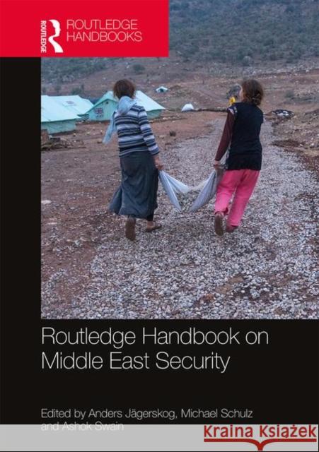 Routledge Handbook on Middle East Security Anders Jagerskog Michael Schulz Ashok Swain 9781138749894