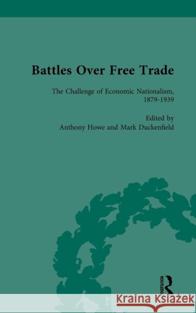 Battles Over Free Trade, Volume 3: Anglo-American Experiences with International Trade, 1776-2009 Mark Duckenfield Gordon Bannerman Anthony Howe 9781138750340