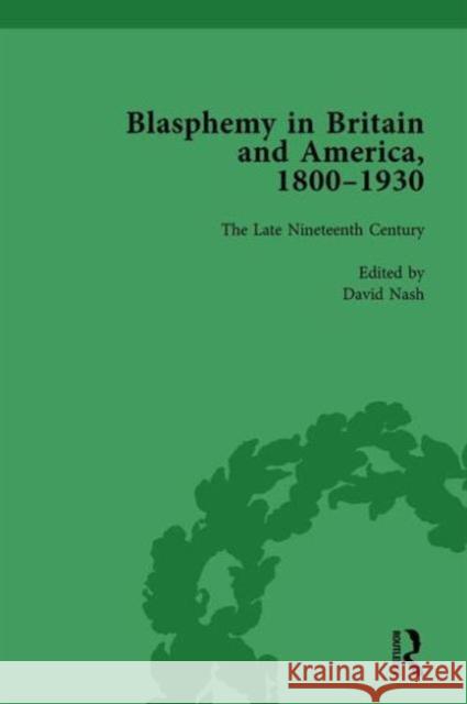 Blasphemy in Britain and America, 1800-1930, Volume 3 David Nash   9781138750487 Routledge