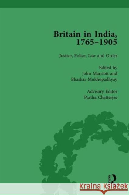 Britain in India, 1765-1905, Volume I: Justice, Police, Law and Order Marriott, John 9781138750586
