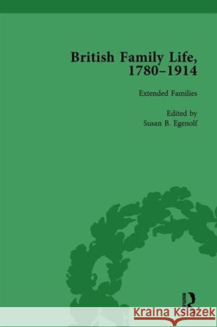 British Family Life, 1780-1914, Volume 4 Professor Claudia Nelson Julie Marie Strange Susan B. Egenolf 9781138750746