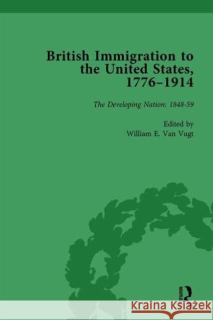 British Immigration to the United States, 1776-1914, Volume 3 William E. Van Vugt   9781138750913