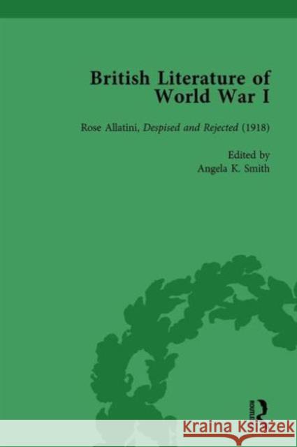 British Literature of World War I, Volume 4: Rose Allatini, Despised and Rejected (1918) Potter, Jane 9781138751002