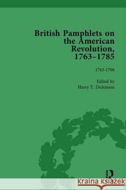 British Pamphlets on the American Revolution, 1763-1785, Part I, Volume 1 Harry T. Dickinson   9781138751057