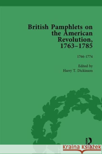 British Pamphlets on the American Revolution, 1763-1785, Part I, Volume 2 Harry T. Dickinson   9781138751064 Routledge