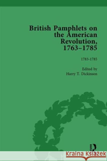 British Pamphlets on the American Revolution, 1763-1785, Part II, Volume 8 Harry T. Dickinson   9781138751125