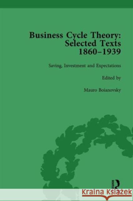 Business Cycle Theory, Part II Volume 7: Selected Texts, 1860-1939 Mauro Boianovsky   9781138751460 Routledge