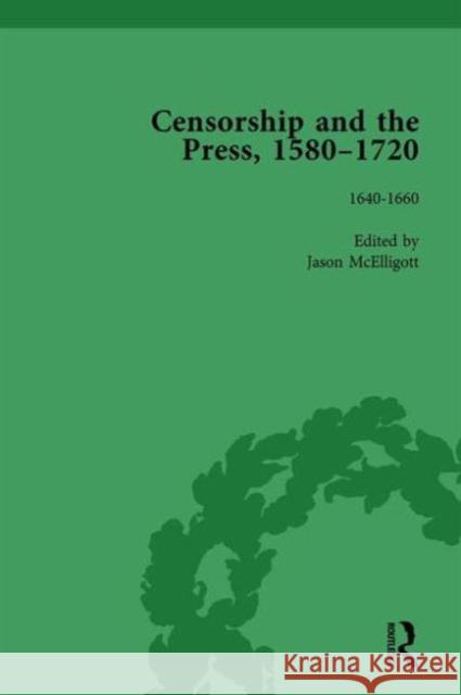 Censorship and the Press, 1580-1720, Volume 2 Geoff Kemp Jason McElligott Cyndia Susan 9781138751491