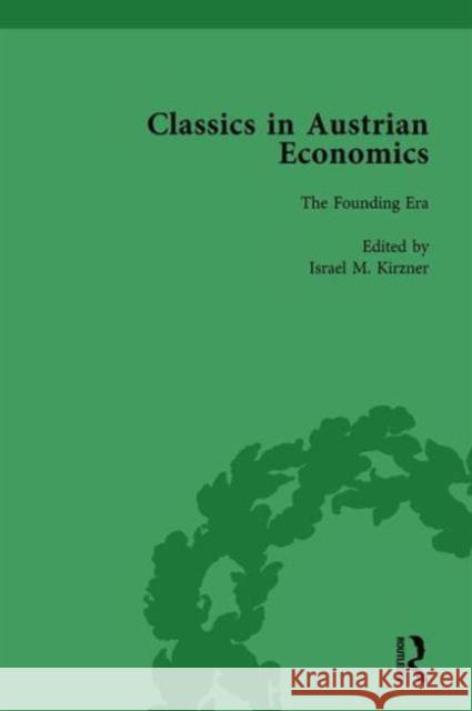 Classics in Austrian Economics, Volume 1: A Sampling in the History of a Tradition Israel M. Kirzner   9781138751750