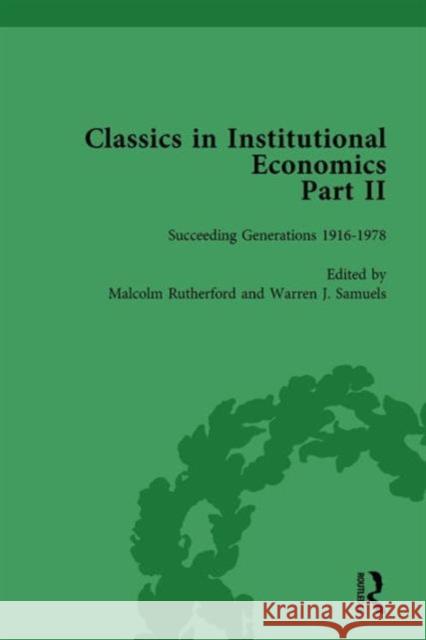 Classics in Institutional Economics, Part II, Volume 8: Succeeding Generations Warren J. Samuels Malcolm Rutherford (University of Victor  9781138751866 Routledge