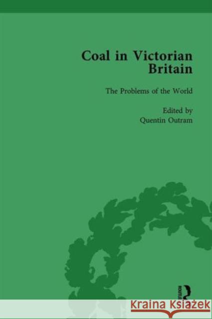 Coal in Victorian Britain, Part I, Volume 3 John Benson Quentin Outram  9781138751934 Routledge
