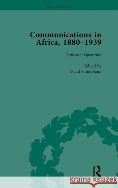 Communications in Africa, 1880-1939, Volume 3 David Sunderland   9781138751989 Routledge