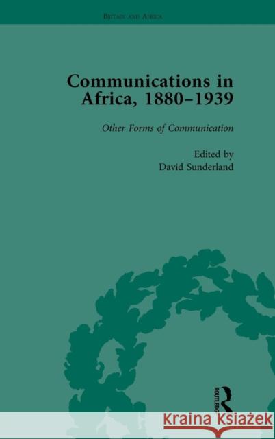 Communications in Africa, 1880-1939, Volume 5 David Sunderland   9781138752009 Routledge