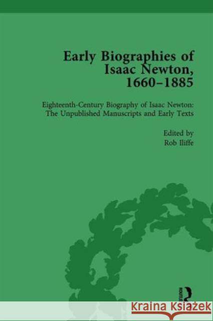 Early Biographies of Isaac Newton, 1660-1885 Vol 1 Rob Iliffe (Imperial College London) Milo Keynes Rebekah Higgitt 9781138752504 Routledge