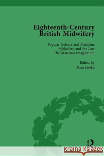 Eighteenth-Century British Midwifery, Part I Vol 1 Pam Lieske   9781138752733 Routledge