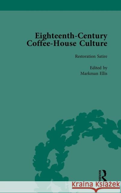 Eighteenth-Century Coffee-House Culture, vol 1 Ellis, Markman 9781138752856