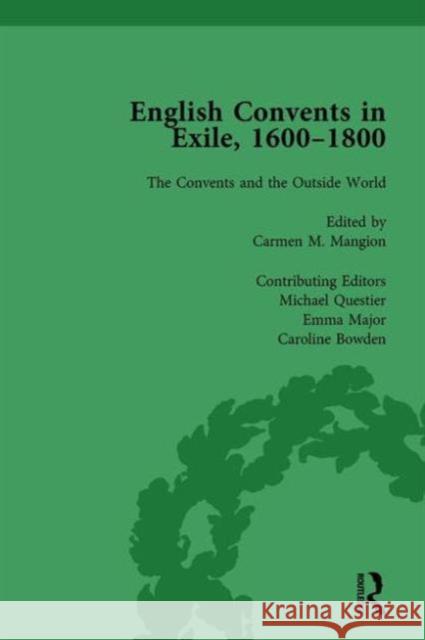 English Convents in Exile, 1600-1800, Part II, Vol 6 Caroline Bowden Katrien Daemen-de Gelder James E. Kelly 9781138753198