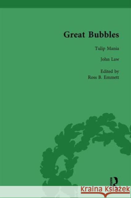 Great Bubbles, Vol 1: Reactions to the South Sea Bubble, the Mississippi Scheme and the Tulip Mania Affair Ross B. Emmett   9781138753921