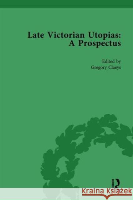 Late Victorian Utopias: A Prospectus, Volume 1 Gregory Claeys   9781138754140 Routledge