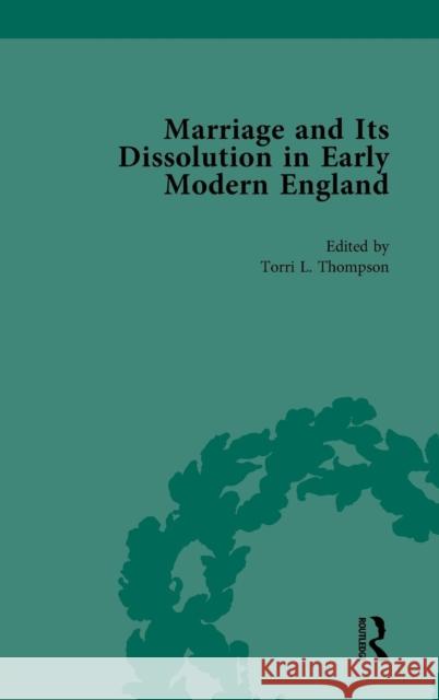 Marriage and Its Dissolution in Early Modern England, Volume 2 Torri L. Thompson (Illinois State Univer   9781138754966 Routledge