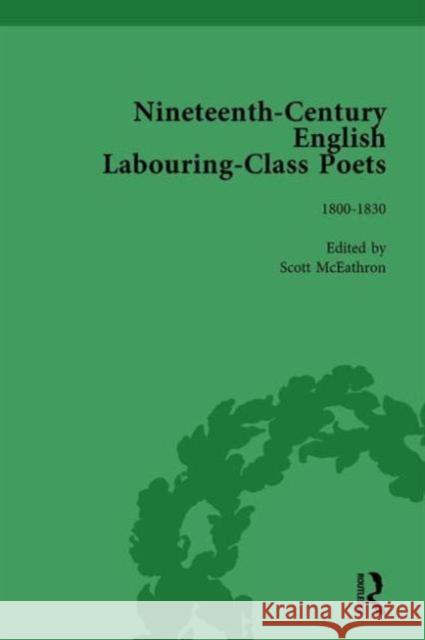 Nineteenth-Century English Labouring-Class Poets Vol 1: 1800-1830 Goodridge, John 9781138755659 Routledge