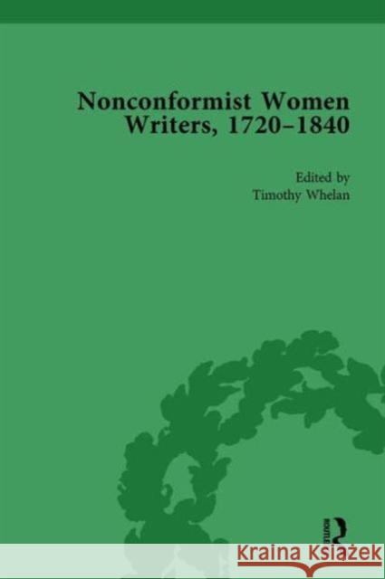 Nonconformist Women Writers, 1720-1840, Part I Vol 3 Timothy Whelan Julia B. Griffin  9781138755789