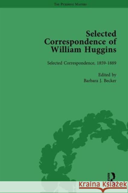Selected Correspondence of William Huggins Vol 1 Barbara J. Becker   9781138757097 Routledge