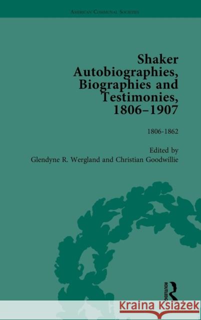 Shaker Autobiographies, Biographies and Testimonies, 1806 - 1907 Vol 1 Wergland, Glendyner 9781138757240 Routledge