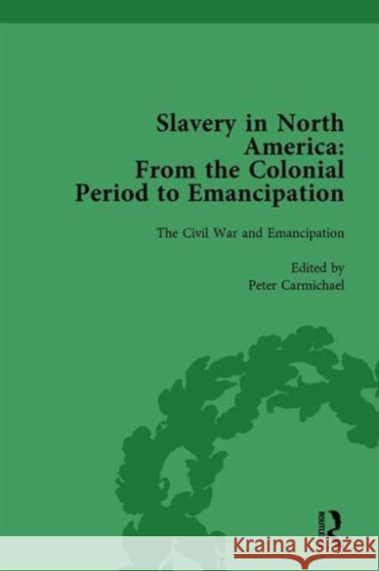 Slavery in North America Vol 4: From the Colonial Period to Emancipation Mark M. Smith Peter S. Carmichael Timothy Lockley 9781138757363 Routledge