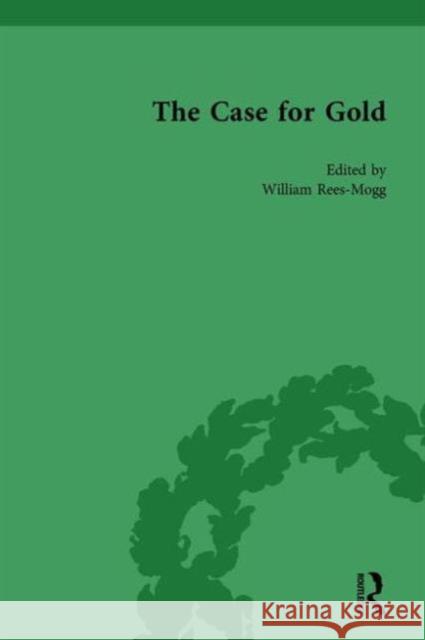 The Case for Gold Vol 1 William Rees-Mogg   9781138758018