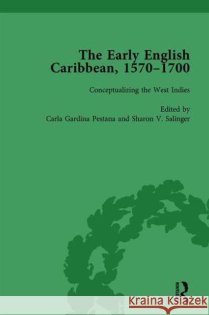 The Early English Caribbean, 1570-1700 Vol 1: Volume 1 Conceptualizing the West Indies Gardina Pestana, Carla 9781138759343 Routledge