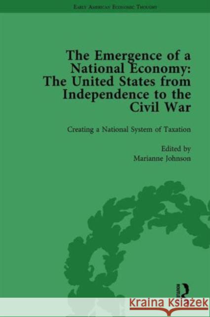 The Emergence of a National Economy Vol 2: The United States from Independence to the Civil War William J Barber Marianne Johnson Malcolm Rutherford (University of Victor 9781138759534