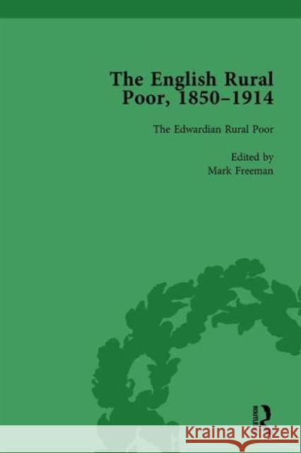 The English Rural Poor, 1850-1914 Vol 5: The Edwardian Rural Poor Freeman, Mark 9781138759626