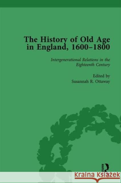 The History of Old Age in England, 1600-1800, Part I Vol 4 Lynn Botelho Susannah R. Ottaway Anne Kugler 9781138760967