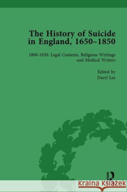 The History of Suicide in England, 1650-1850, Part II Vol 7: Volume 7 1800-1850: Legal Contexts, Religious Writings and Medical Writers Seaver, Paul S. 9781138761131 Routledge