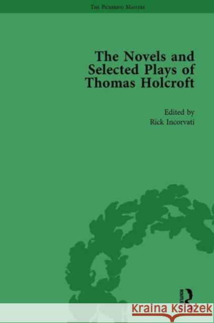 The Novels and Selected Plays of Thomas Holcroft Vol 1 Wil Verhoeven Philip Cox Rick Incorvati 9781138761759 Routledge