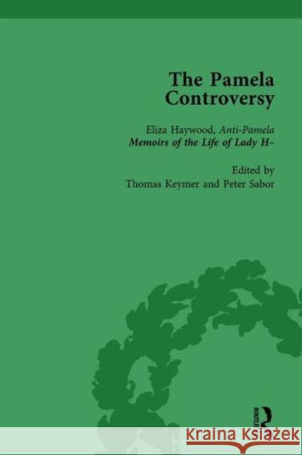 The Pamela Controversy Vol 3: Criticisms and Adaptations of Samuel Richardson's Pamela, 1740-1750 Tom Keymer Peter Sabor John Mullan 9781138761995 Routledge