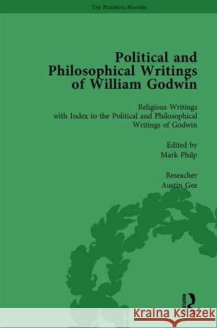 The Political and Philosophical Writings of William Godwin Vol 7: Religious Writings with Index to the Political and Philosophical Writings of Godwin Philp, Mark 9781138762299 Routledge