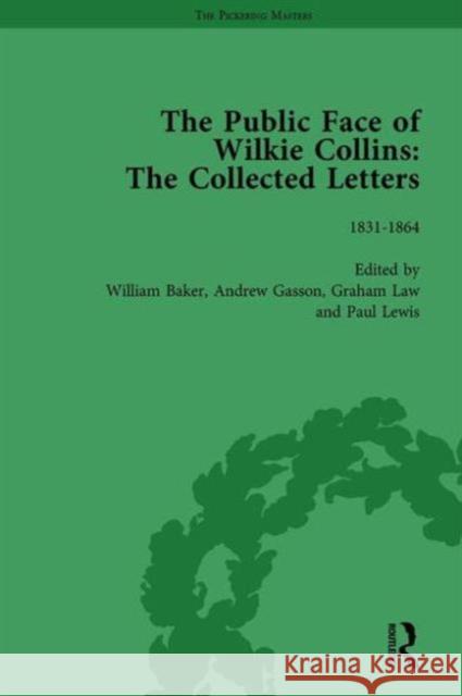 The Public Face of Wilkie Collins Vol 1: The Collected Letters Andrew Gasson Graham Law William Baker 9781138762367