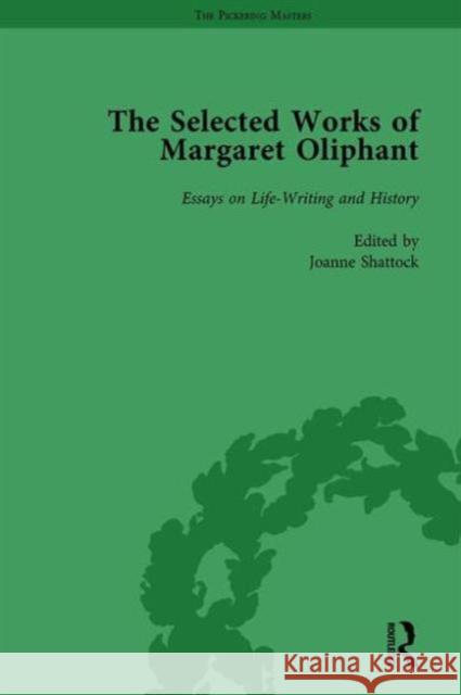 The Selected Works of Margaret Oliphant, Part III Volume 13: Essays on Life-Writing and History Joanne Shattock Elisabeth Jay Josie Billington 9781138762909 Routledge