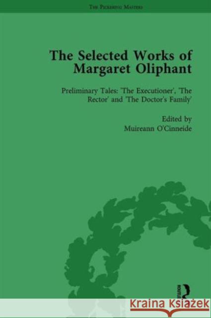 The Selected Works of Margaret Oliphant, Part IV Volume 15: Preliminary Tales: 'The Executioner', 'The Rector' and 'The Doctor's Family' O'Cinneide, Muireann 9781138762923 Routledge