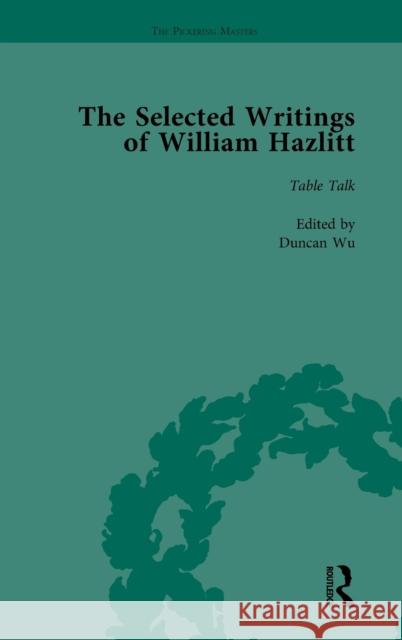 The Selected Writings of William Hazlitt Vol 6: Table Talk Paulin, Tom 9781138763258 Routledge