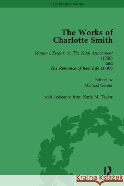 The Works of Charlotte Smith, Part I Vol 1: Manon l'Escaut: Or, the Fatal Attachment (1786) and the Romance of Real Life (1787) Curran, Stuart 9781138763791