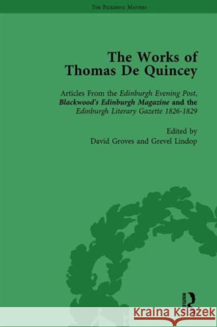 The Works of Thomas de Quincey, Part I Vol 6: Articles from the Edinburgh Evening Post, Blackwood's Edinburgh Magazine and the Edinburgh Literary Gaze Lindop, Grevel 9781138764873