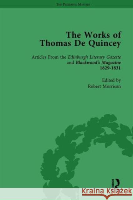 The Works of Thomas de Quincey, Part I Vol 7: Articles from the Edinburgh Literary Gazette and Blackwood's Magazine 1829-1831 Lindop, Grevel 9781138764880