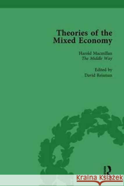 Theories of the Mixed Economy Vol 4: Selected Texts 1931-1968 David Reisman   9781138765153 Routledge