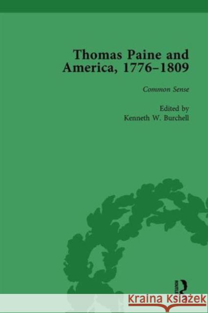 Thomas Paine and America, 1776-1809 Vol 1: Common Sense Burchell, Kenneth W. 9781138765214 Routledge