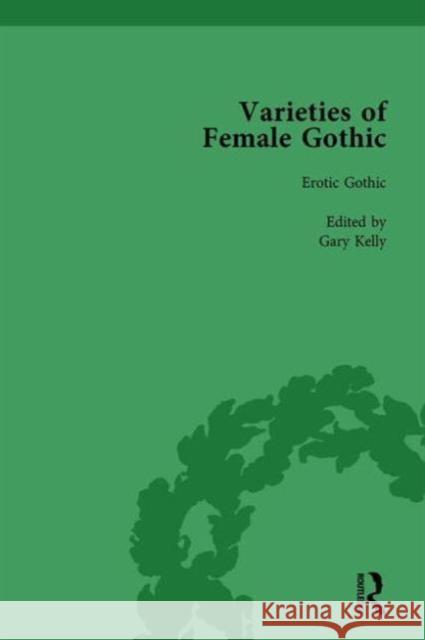 Varieties of Female Gothic Vol 3: Erotic Gothic Kelly, Gary 9781138765696 Routledge