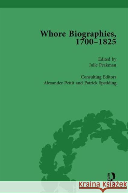 Whore Biographies, 1700-1825, Part I Vol 2 Julie Peakman Alexander Pettit Patrick Spedding 9781138765924
